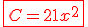 \red\fbox{C=21x^2}